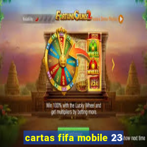 cartas fifa mobile 23