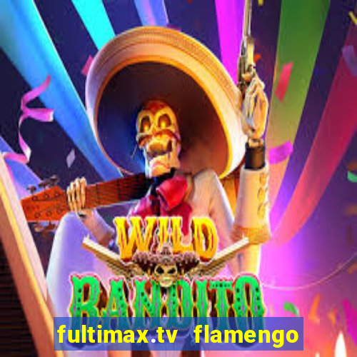 fultimax.tv flamengo ao vivo