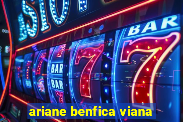 ariane benfica viana