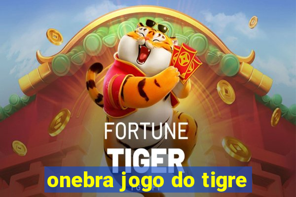 onebra jogo do tigre