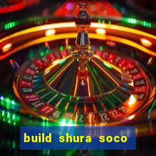 build shura soco furac o