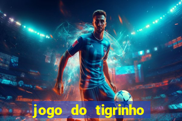 jogo do tigrinho gratis sem deposito