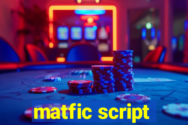 matfic script