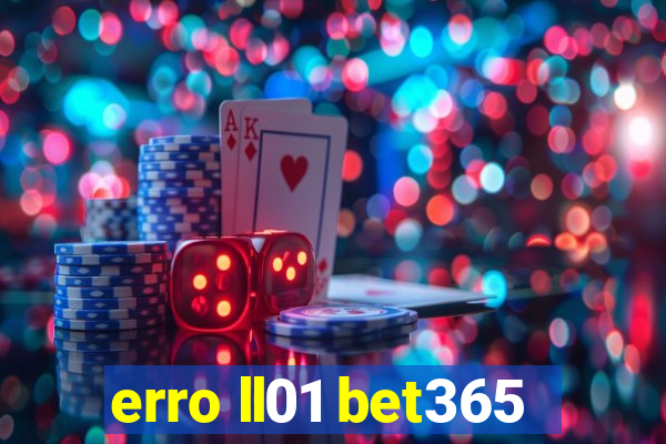 erro ll01 bet365