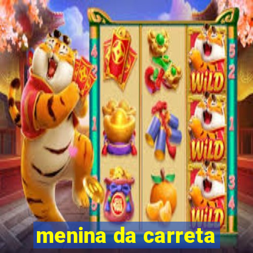 menina da carreta