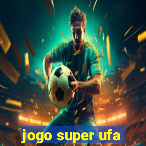 jogo super ufa