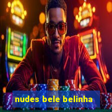 nudes bele belinha