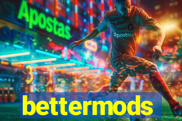 bettermods