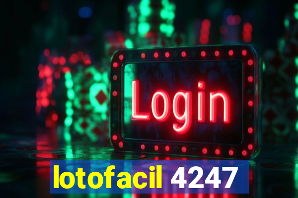 lotofacil 4247