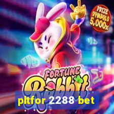 pltfor 2288 bet