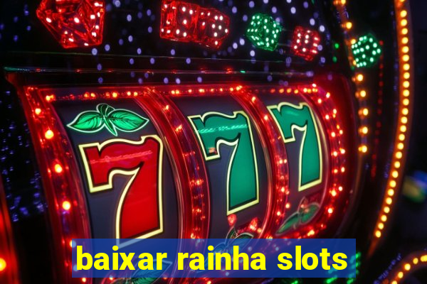 baixar rainha slots