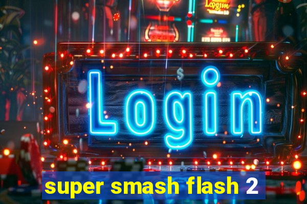 super smash flash 2