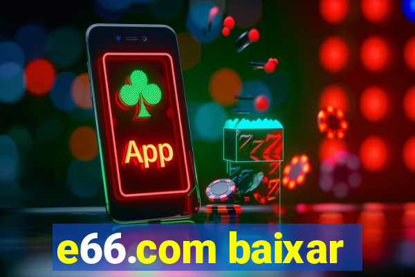 e66.com baixar