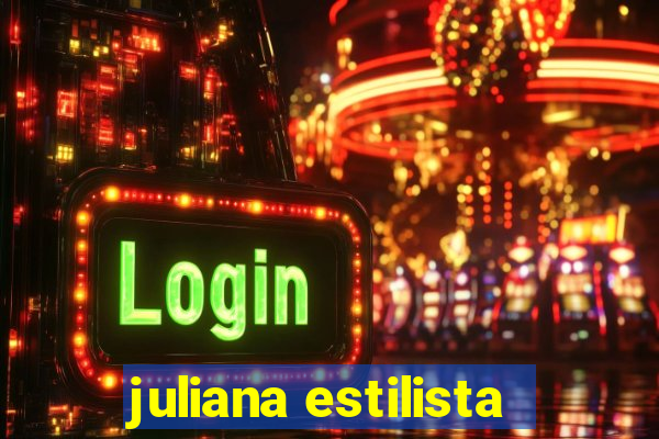 juliana estilista