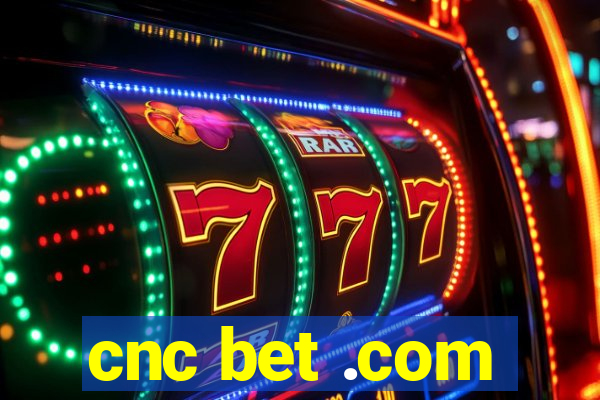 cnc bet .com