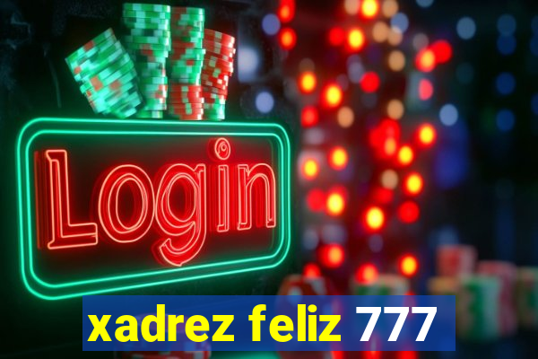 xadrez feliz 777