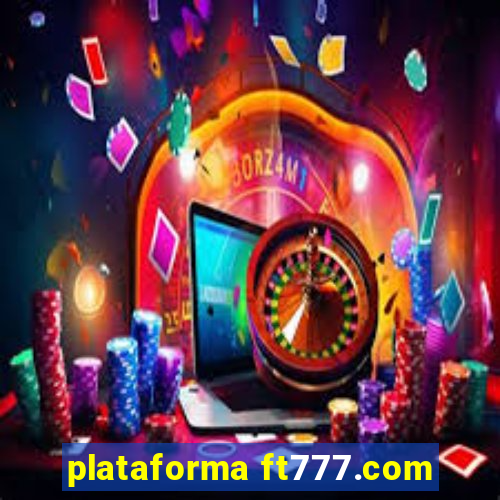 plataforma ft777.com