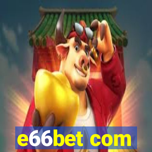 e66bet com