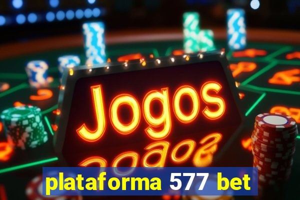 plataforma 577 bet