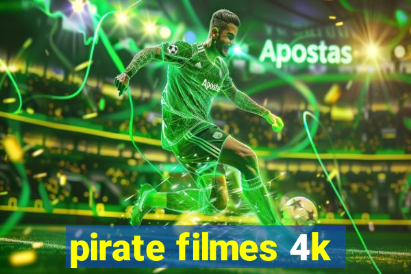 pirate filmes 4k