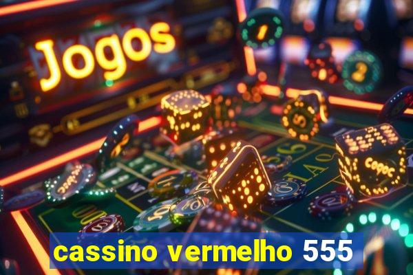 cassino vermelho 555