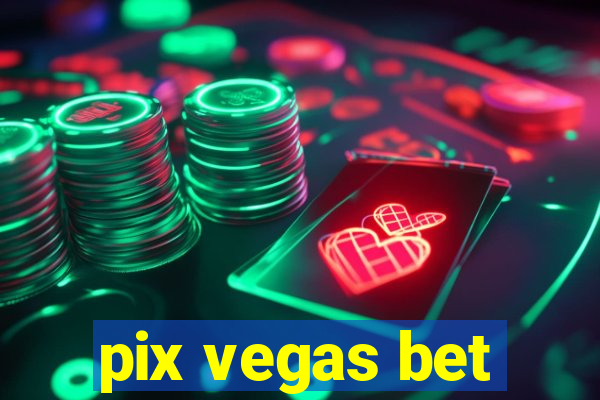 pix vegas bet