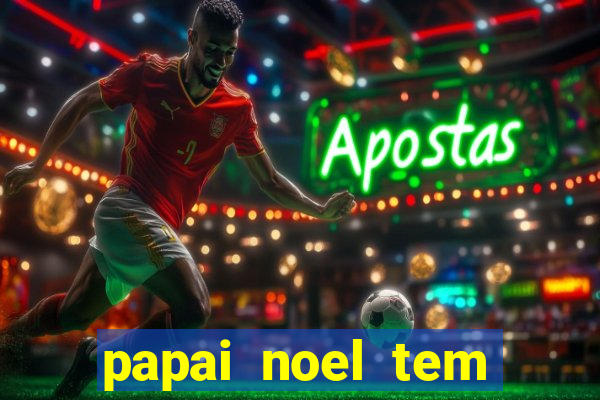 papai noel tem quantos anos