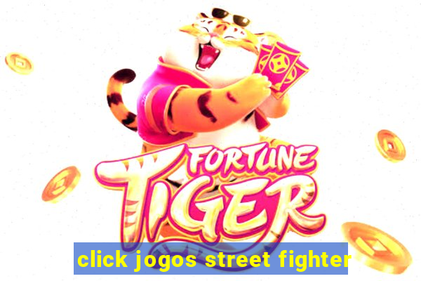 click jogos street fighter