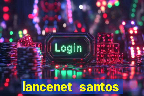 lancenet santos futebol clube