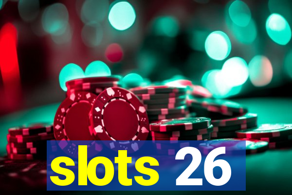 slots 26