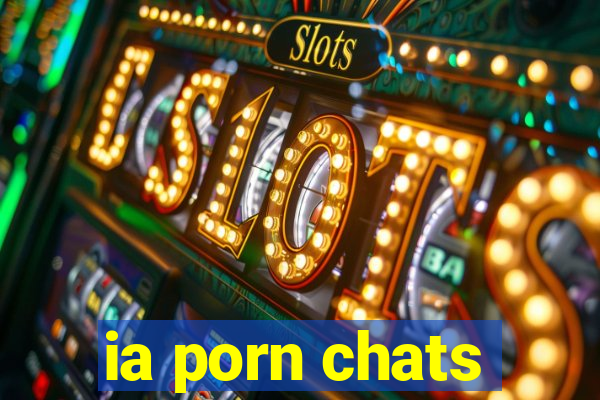 ia porn chats