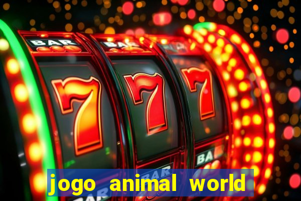 jogo animal world paga mesmo