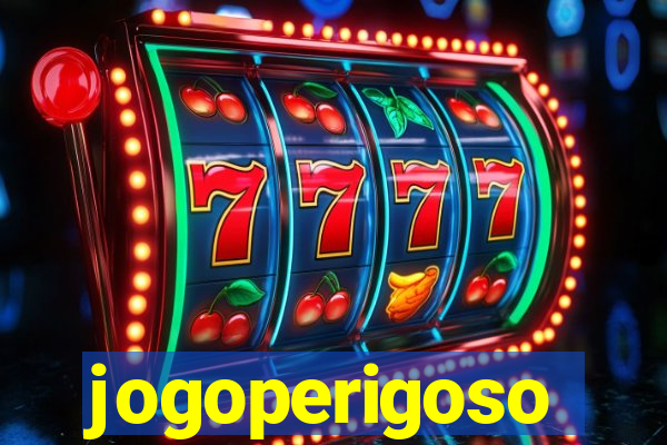 jogoperigoso