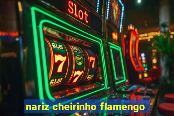 nariz cheirinho flamengo