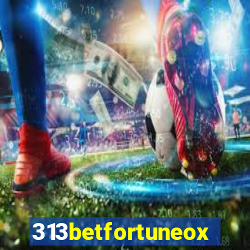 313betfortuneox