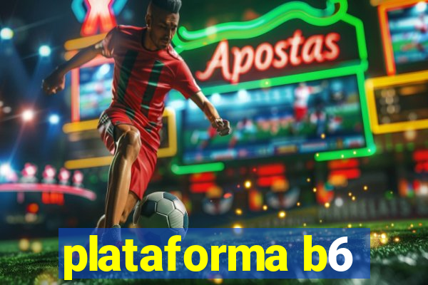 plataforma b6