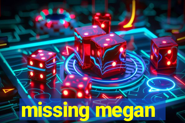 missing megan