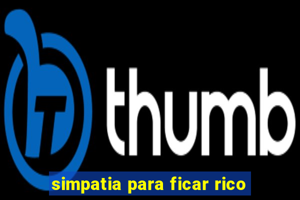 simpatia para ficar rico