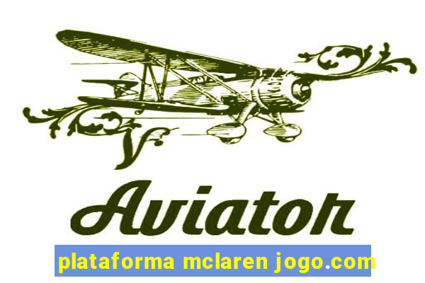 plataforma mclaren jogo.com