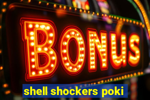 shell shockers poki