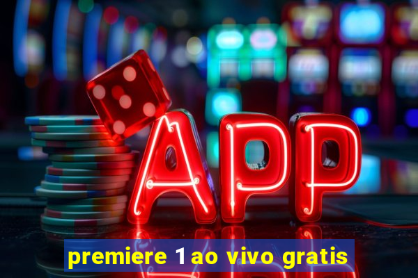 premiere 1 ao vivo gratis