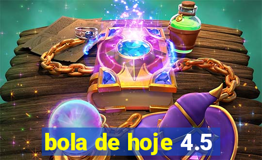 bola de hoje 4.5