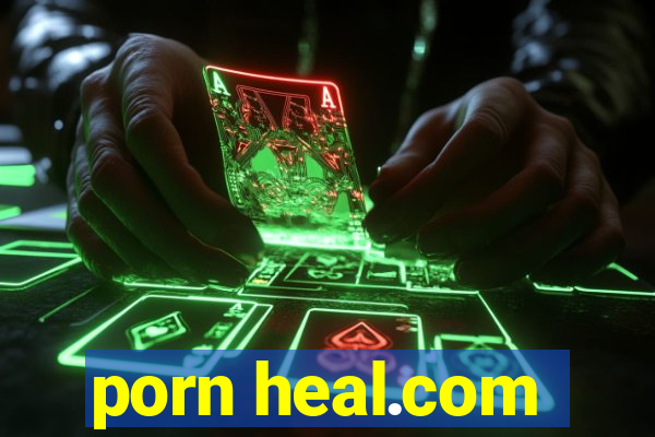 porn heal.com