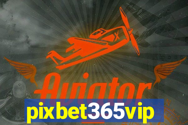 pixbet365vip