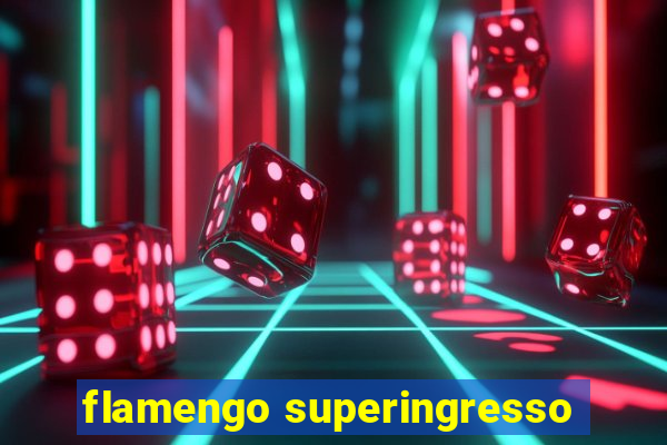 flamengo superingresso