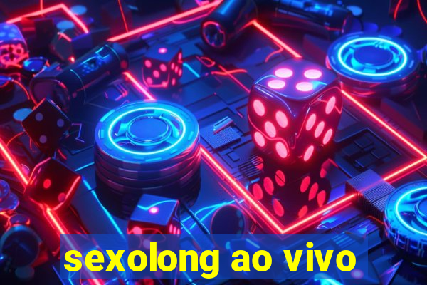 sexolong ao vivo