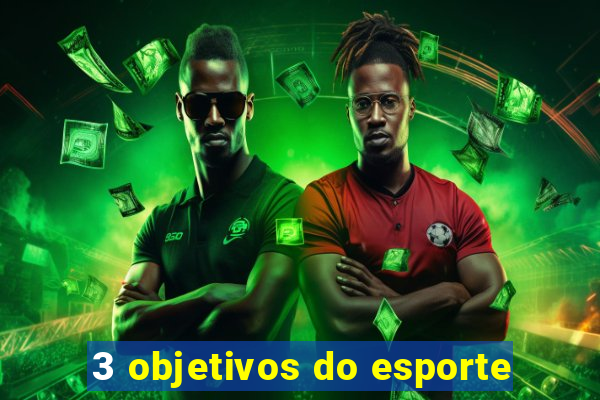 3 objetivos do esporte