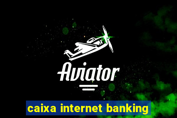 caixa internet banking