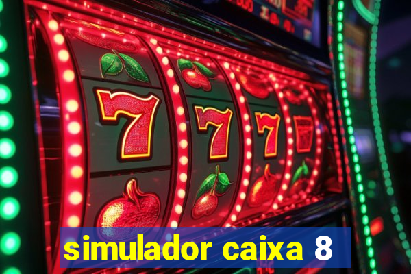 simulador caixa 8