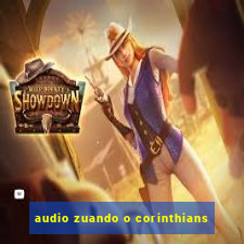 audio zuando o corinthians